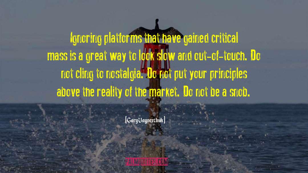 Gary Vaynerchuk Quotes: Ignoring platforms that have gained