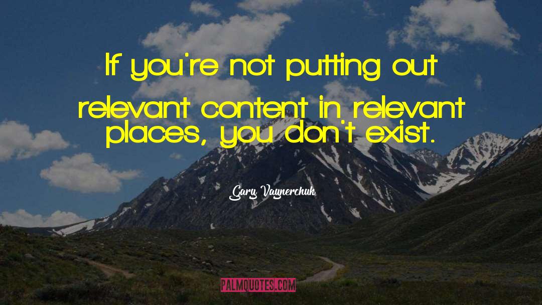 Gary Vaynerchuk Quotes: If you're not putting out