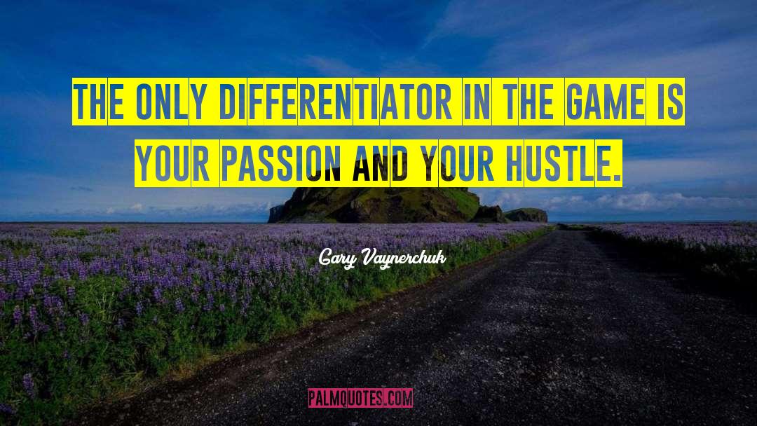 Gary Vaynerchuk Quotes: The only differentiator in the