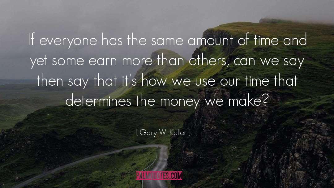 Gary W. Keller Quotes: If everyone has the same