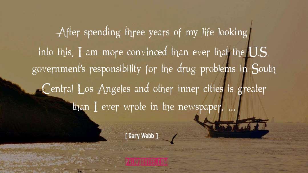 Gary Webb Quotes: After spending three years of