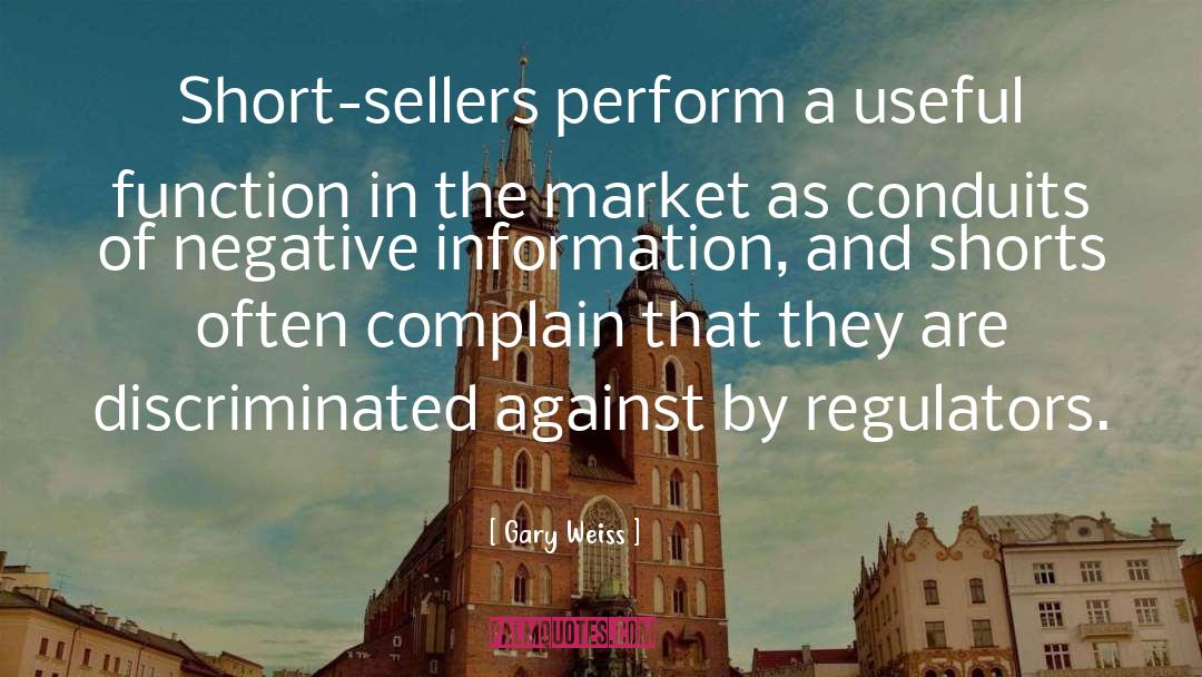 Gary Weiss Quotes: Short-sellers perform a useful function