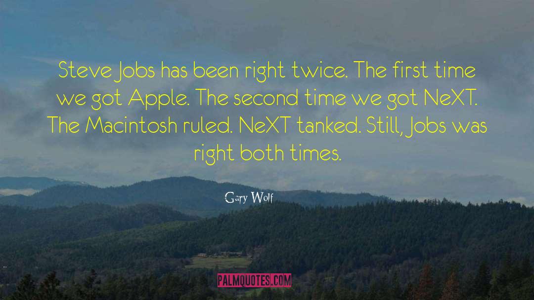 Gary Wolf Quotes: Steve Jobs has been right