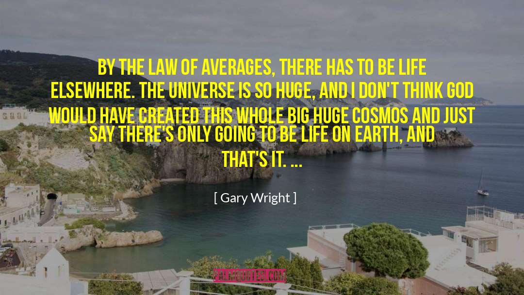 Gary Wright Quotes: By the law of averages,