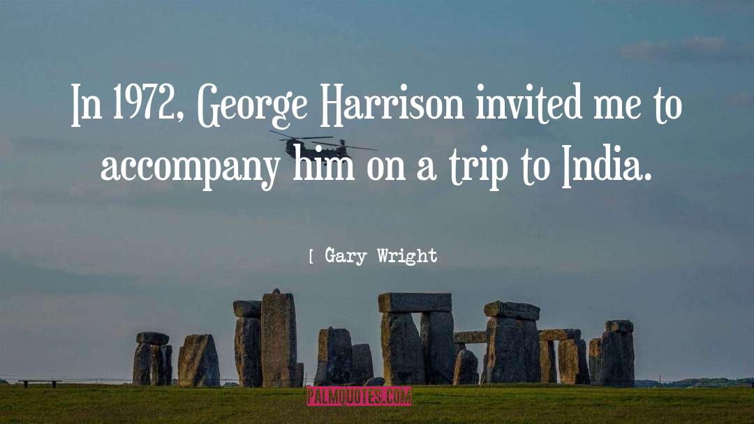 Gary Wright Quotes: In 1972, George Harrison invited