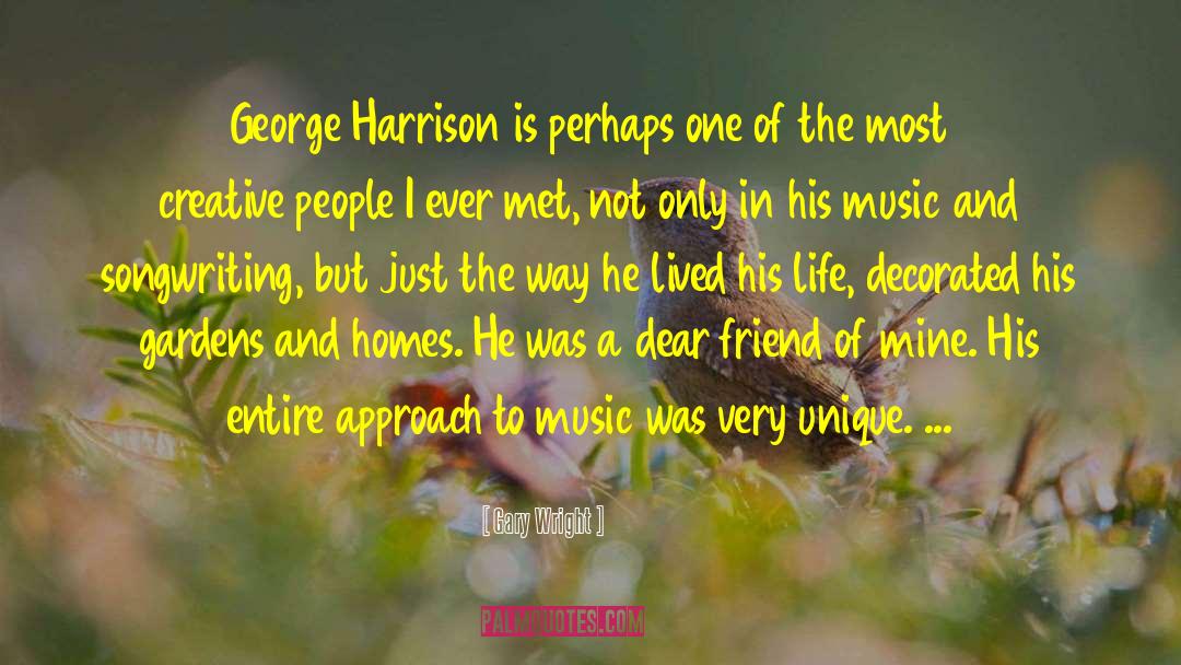 Gary Wright Quotes: George Harrison is perhaps one