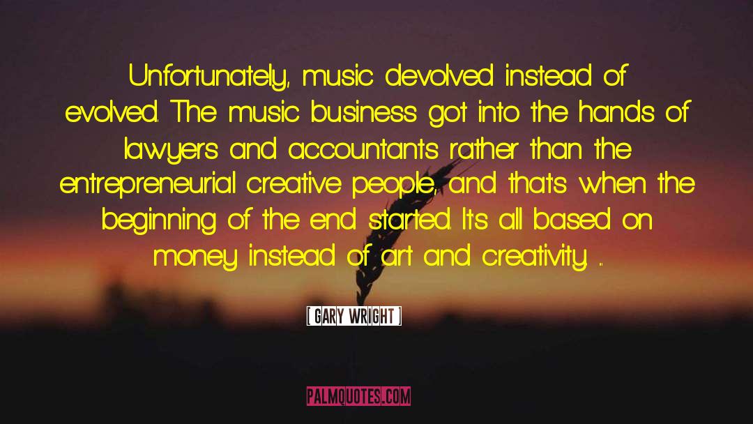 Gary Wright Quotes: Unfortunately, music devolved instead of