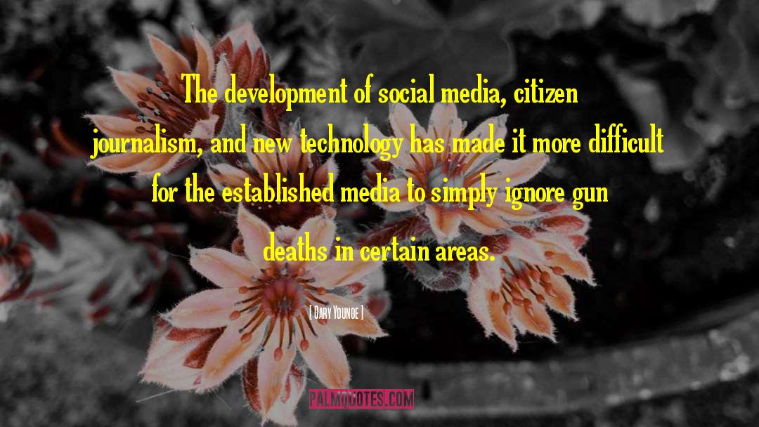 Gary Younge Quotes: The development of social media,