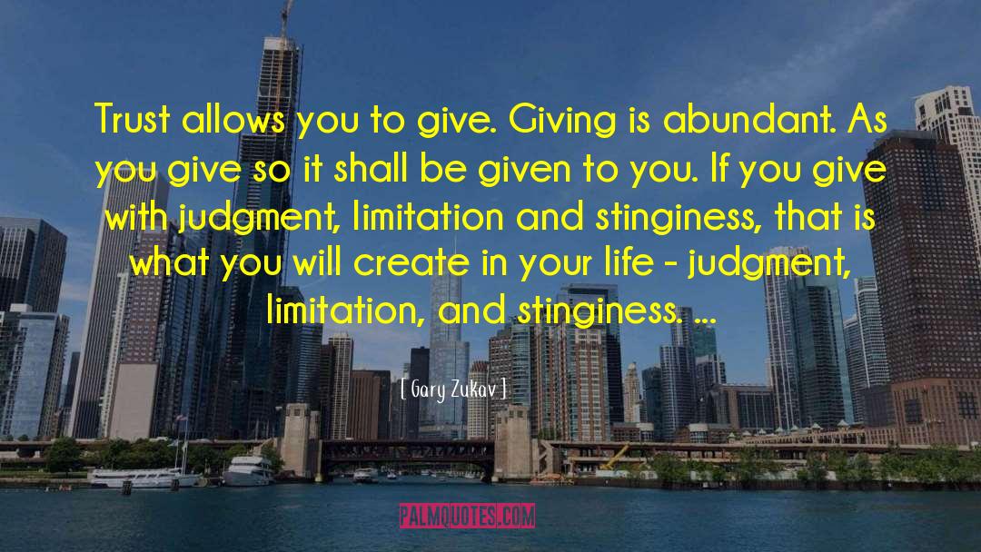 Gary Zukav Quotes: Trust allows you to give.