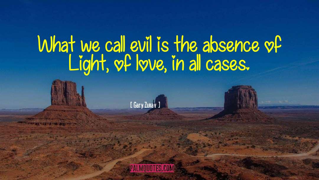 Gary Zukav Quotes: What we call evil is
