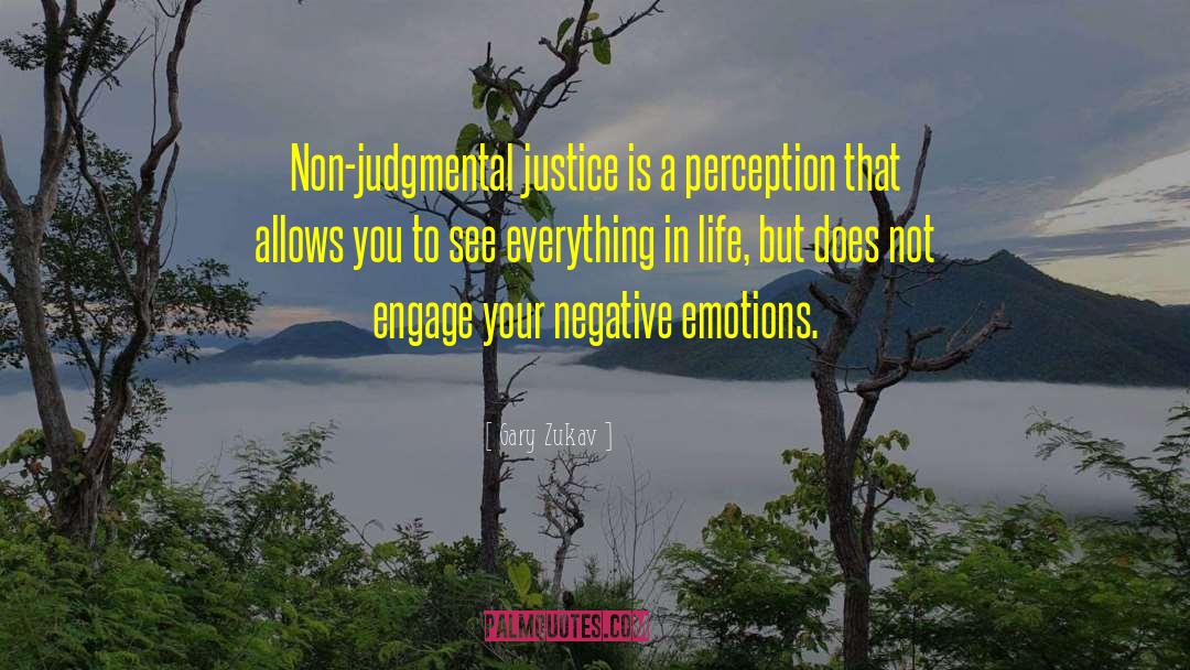 Gary Zukav Quotes: Non-judgmental justice is a perception