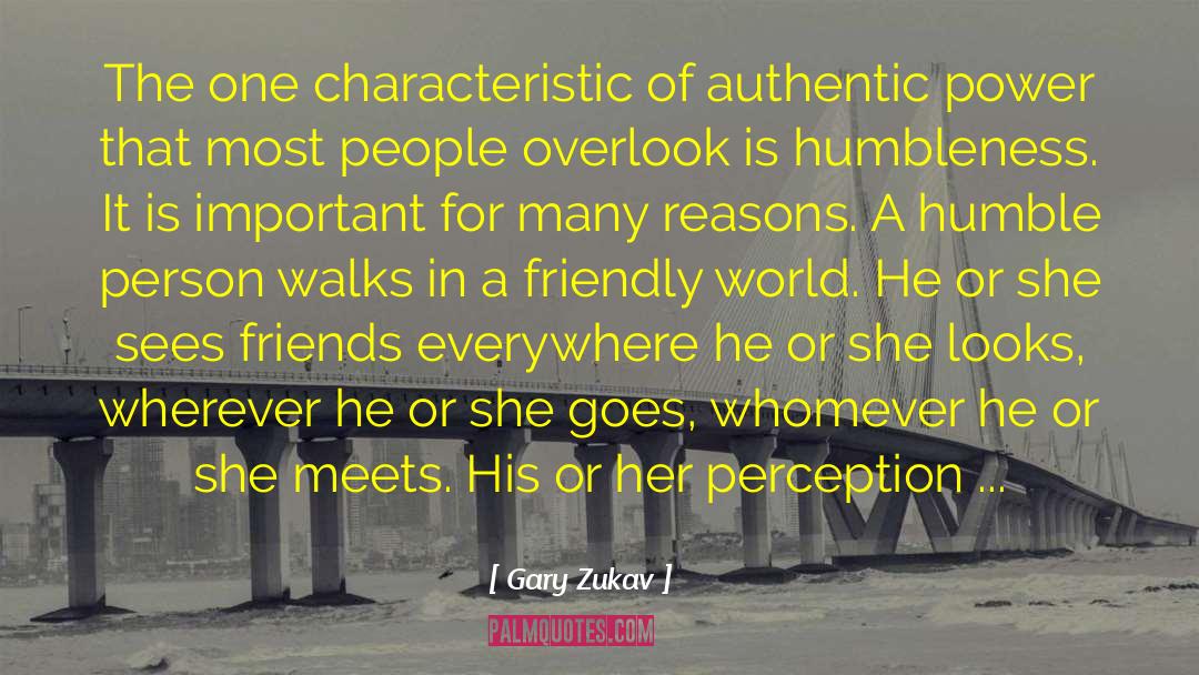 Gary Zukav Quotes: The one characteristic of authentic