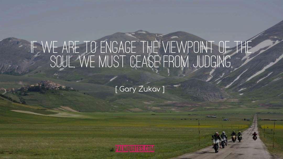Gary Zukav Quotes: If we are to engage