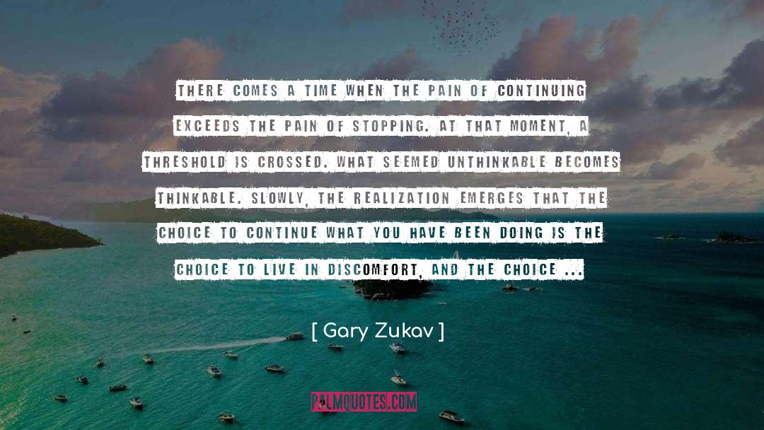 Gary Zukav Quotes: There comes a time when
