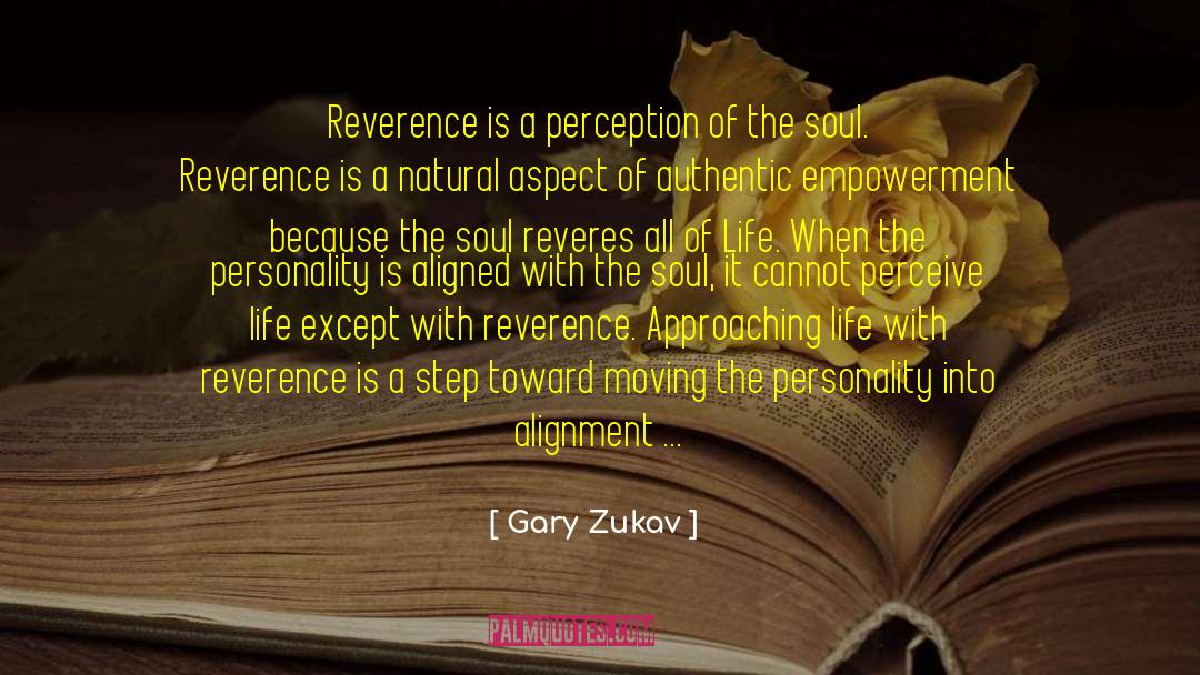 Gary Zukav Quotes: Reverence is a perception of