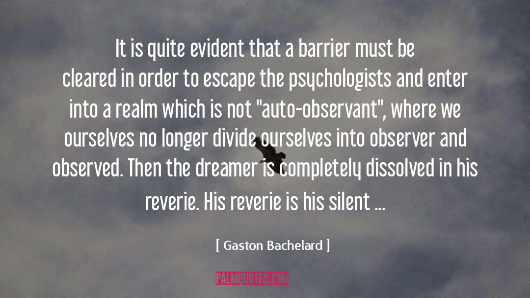 Gaston Bachelard Quotes: It is quite evident that