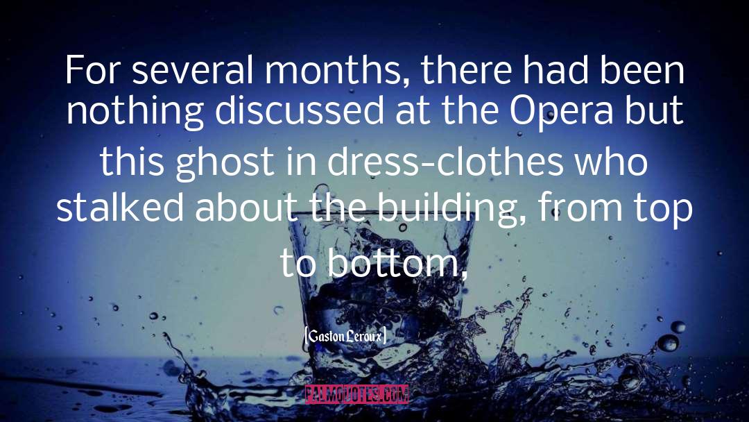 Gaston Leroux Quotes: For several months, there had