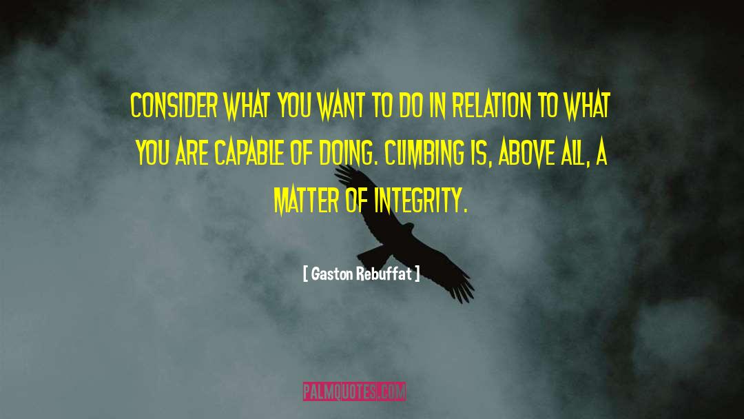 Gaston Rebuffat Quotes: Consider what you want to