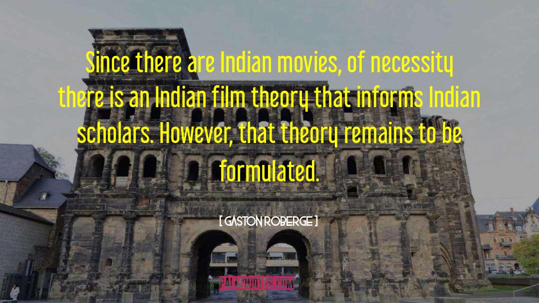 Gaston Roberge Quotes: Since there are Indian movies,