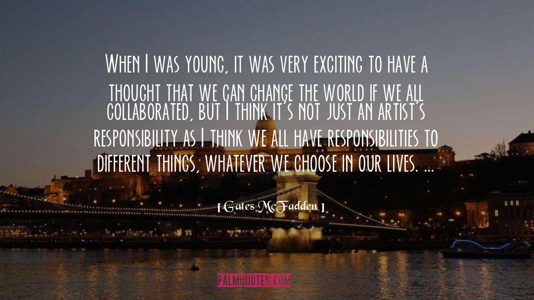 Gates McFadden Quotes: When I was young, it