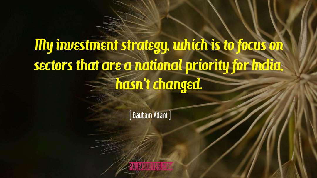 Gautam Adani Quotes: My investment strategy, which is