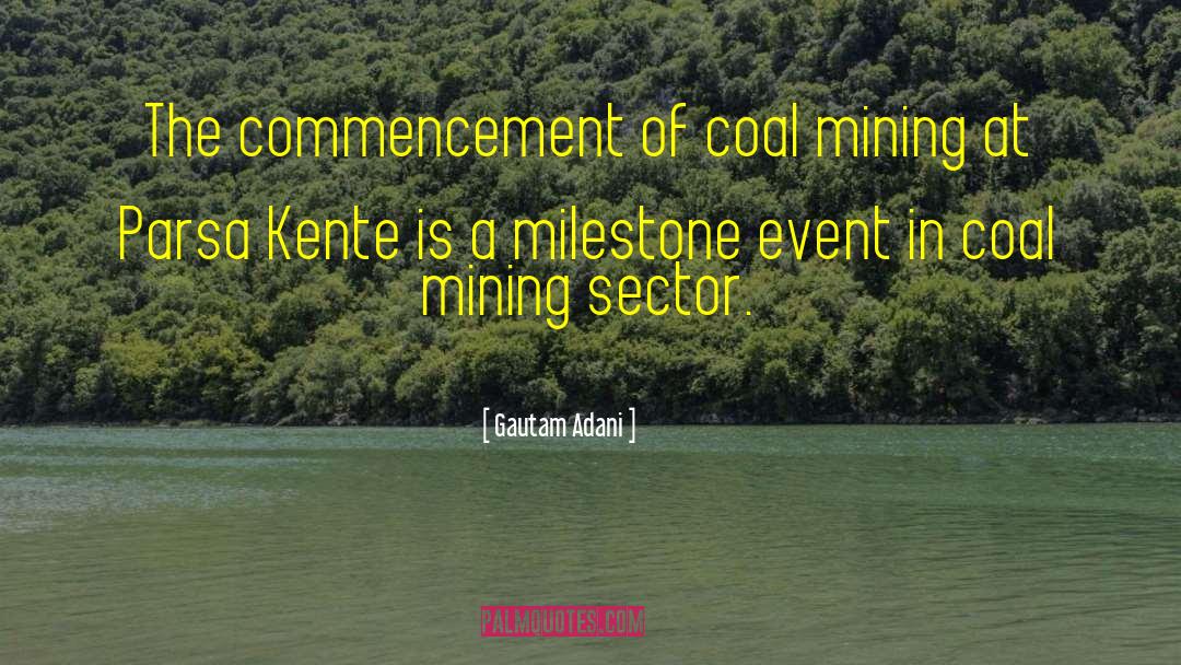 Gautam Adani Quotes: The commencement of coal mining