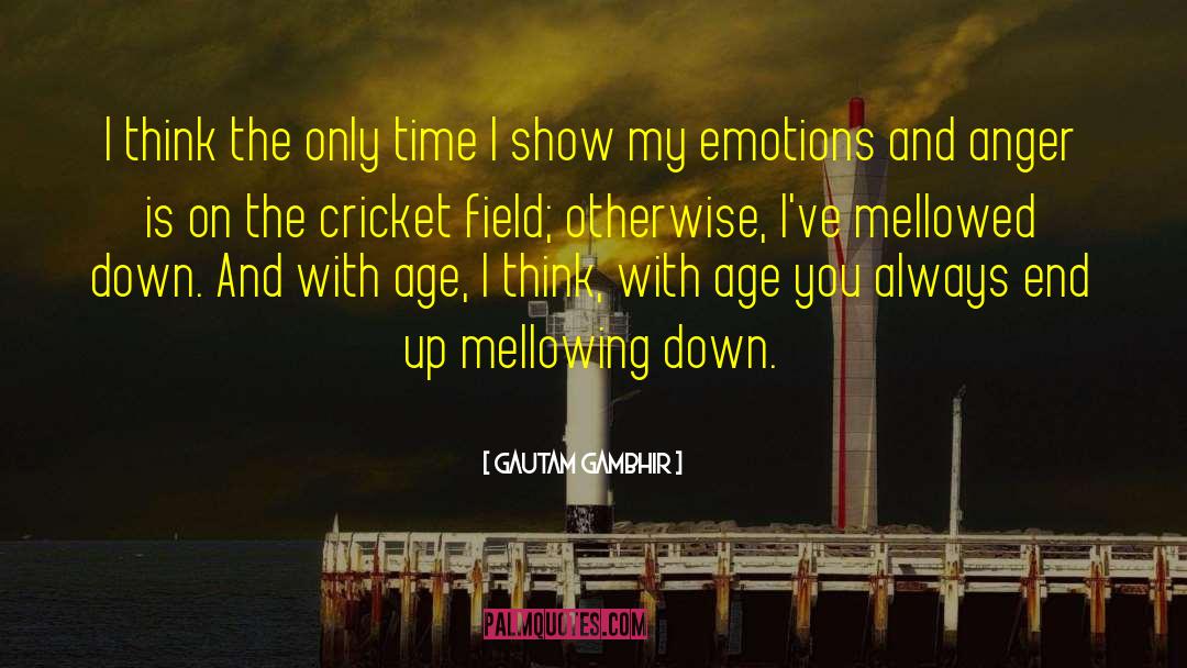 Gautam Gambhir Quotes: I think the only time