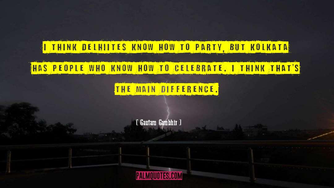 Gautam Gambhir Quotes: I think Delhiites know how