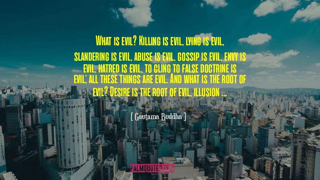 Gautama Buddha Quotes: What is evil? Killing is