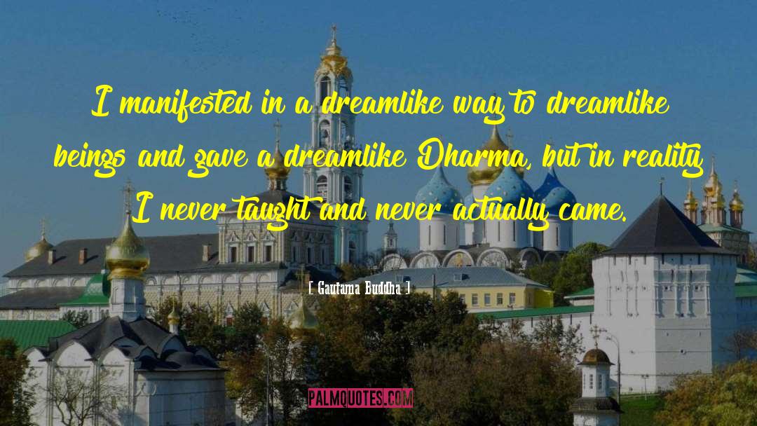 Gautama Buddha Quotes: I manifested in a dreamlike