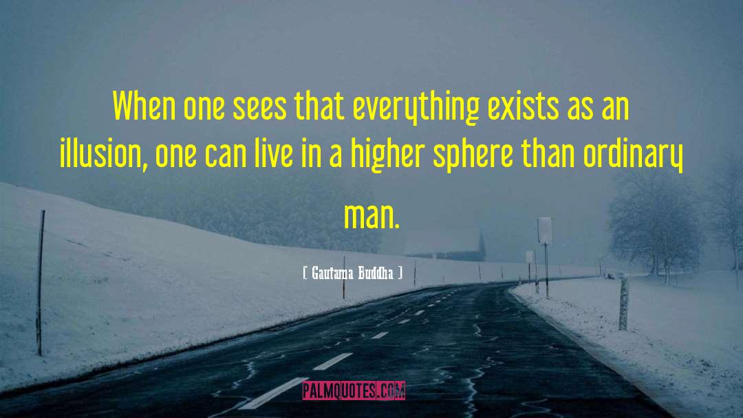 Gautama Buddha Quotes: When one sees that everything