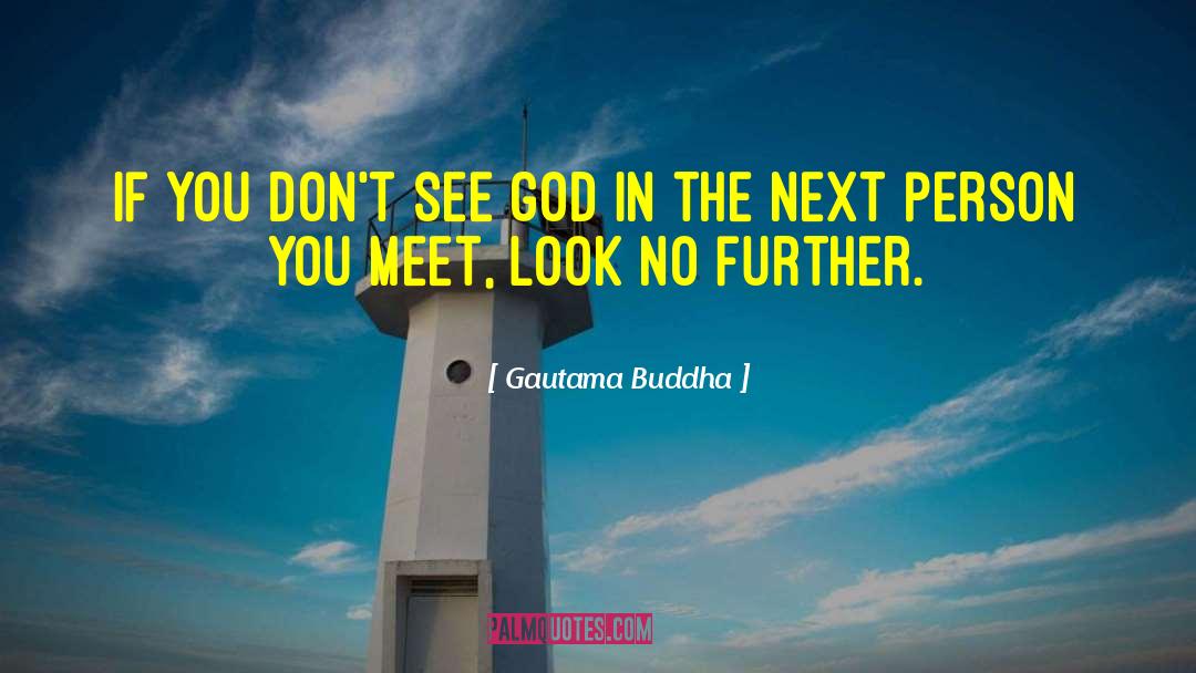 Gautama Buddha Quotes: If you don't see God