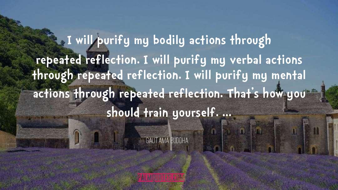 Gautama Buddha Quotes: I will purify my bodily