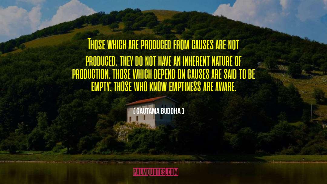 Gautama Buddha Quotes: Those which are produced from