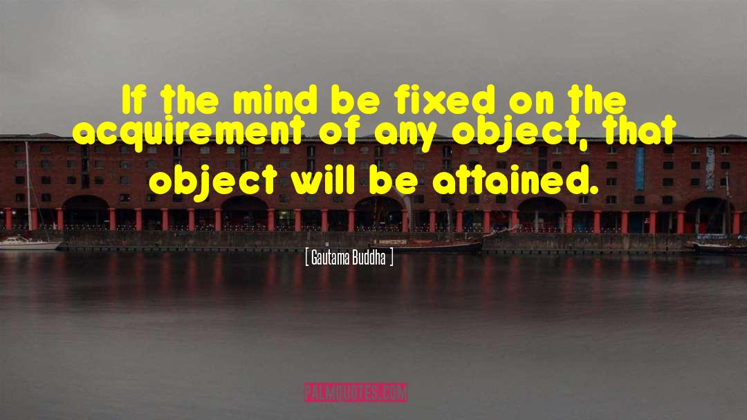 Gautama Buddha Quotes: If the mind be fixed
