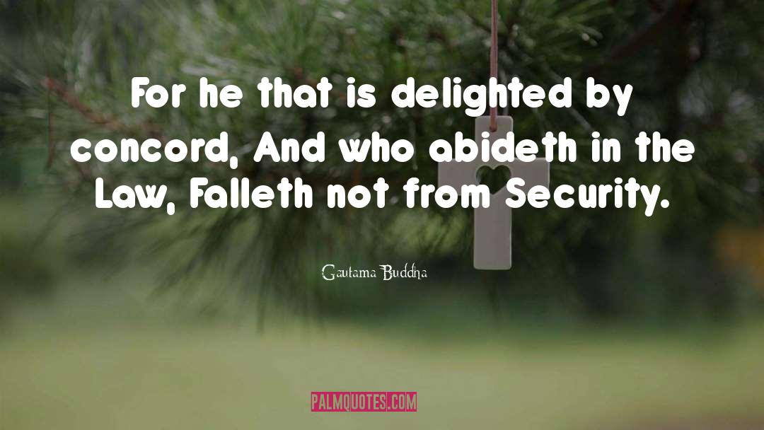 Gautama Buddha Quotes: For he that is delighted