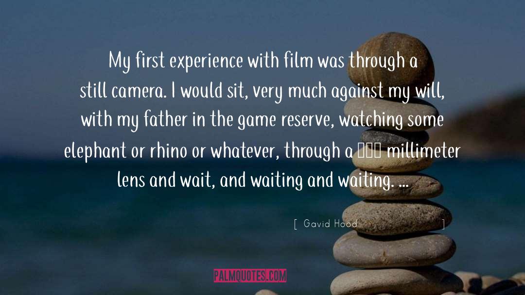 Gavid Hood Quotes: My first experience with film