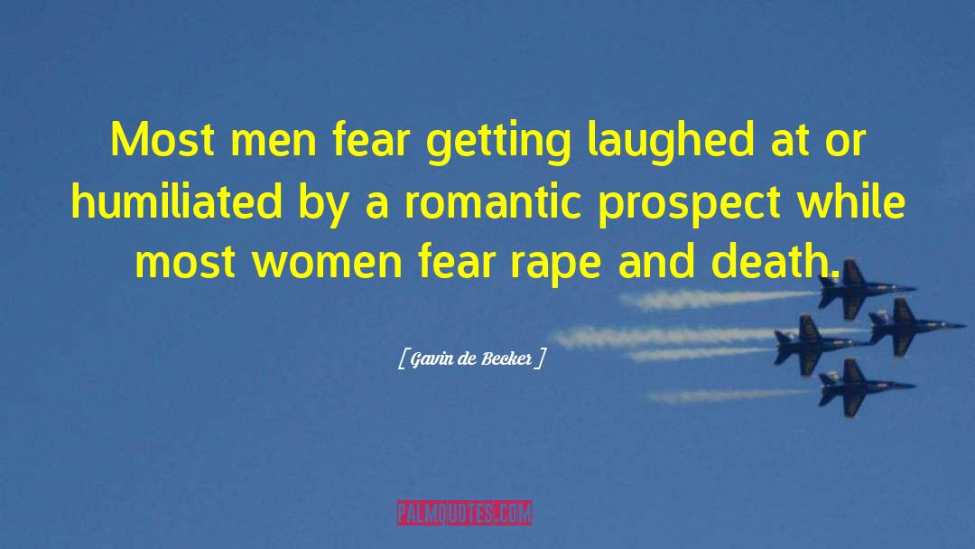 Gavin De Becker Quotes: Most men fear getting laughed