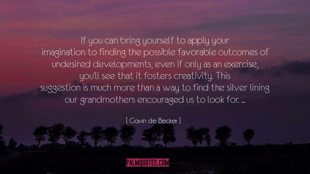 Gavin De Becker Quotes: If you can bring yourself