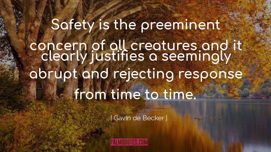 Gavin De Becker Quotes: Safety is the preeminent concern