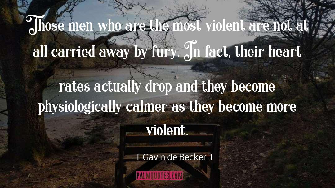 Gavin De Becker Quotes: Those men who are the