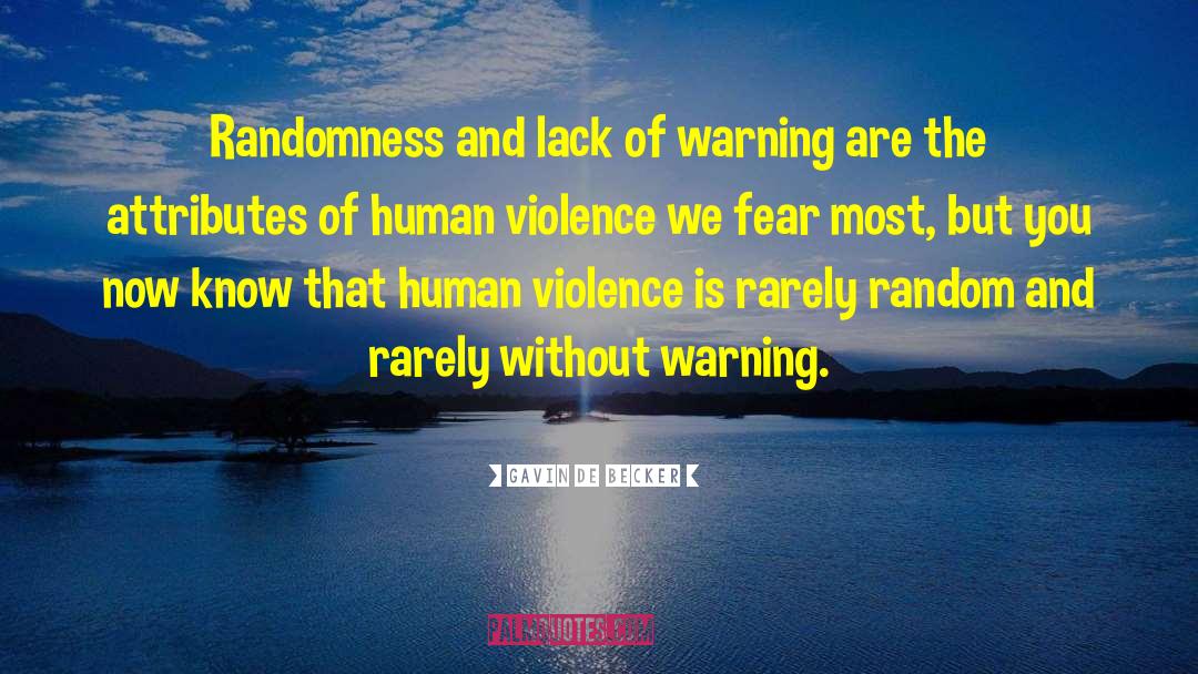 Gavin De Becker Quotes: Randomness and lack of warning