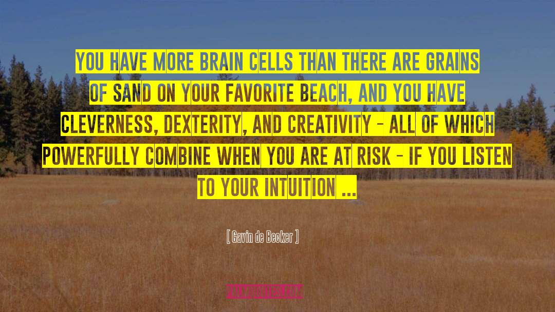 Gavin De Becker Quotes: You have more brain cells