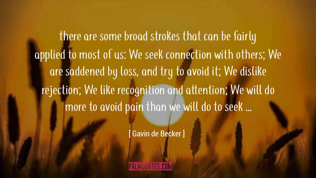 Gavin De Becker Quotes: there are some broad strokes