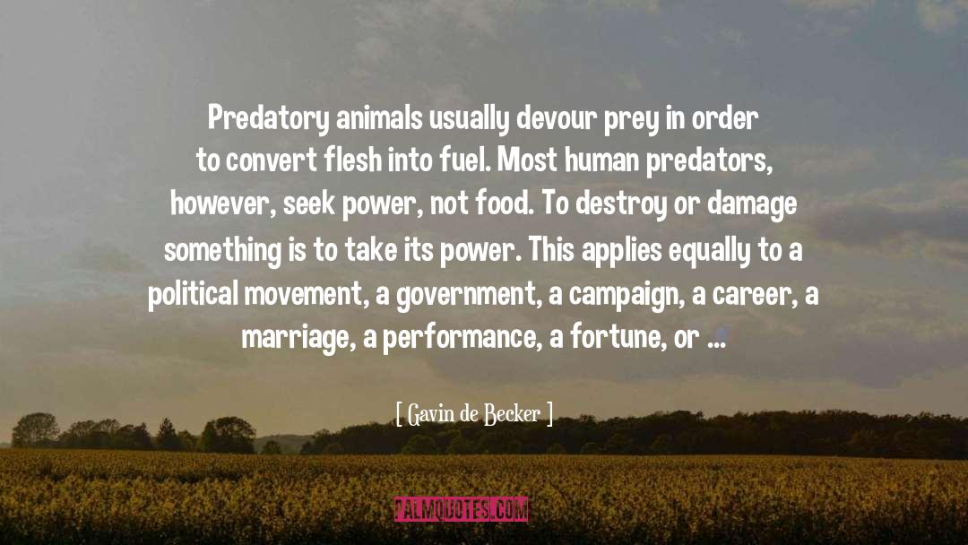 Gavin De Becker Quotes: Predatory animals usually devour prey