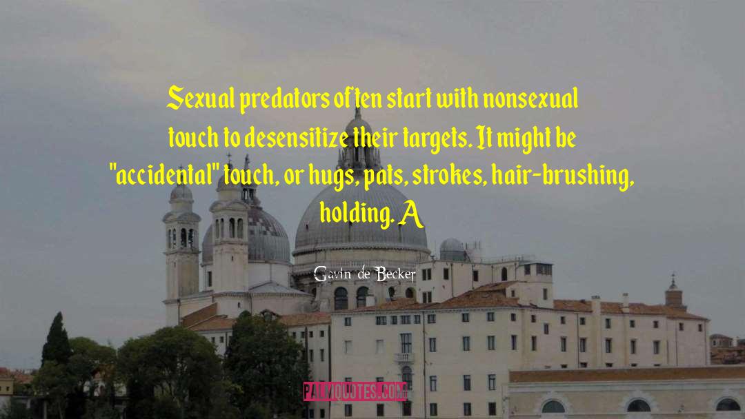 Gavin De Becker Quotes: Sexual predators often start with