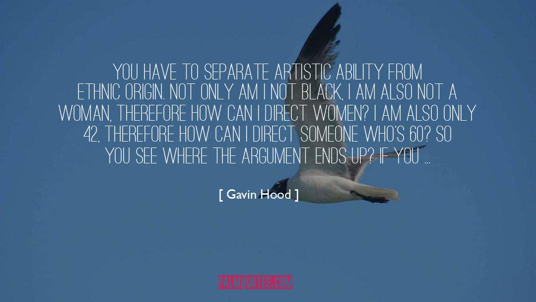Gavin Hood Quotes: You have to separate artistic