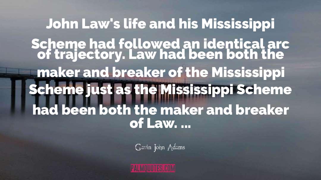 Gavin John Adams Quotes: John Law's life and his