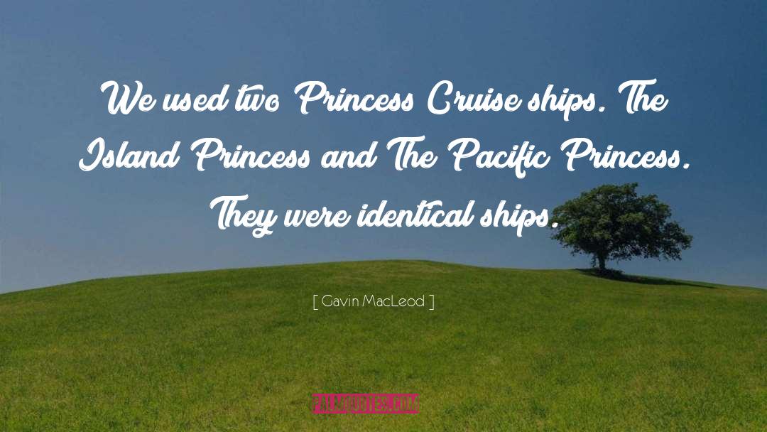 Gavin MacLeod Quotes: We used two Princess Cruise