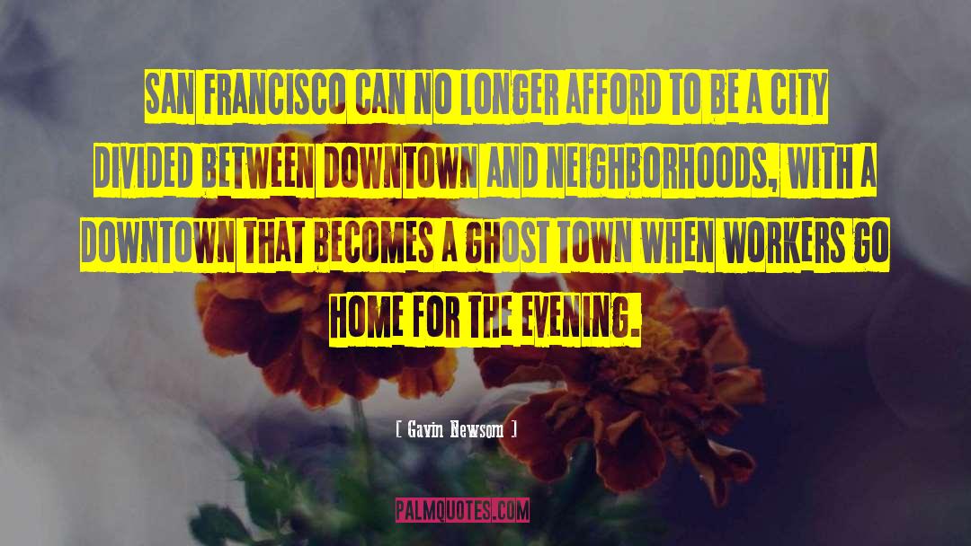 Gavin Newsom Quotes: San Francisco can no longer